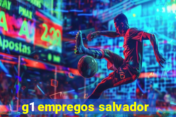 g1 empregos salvador